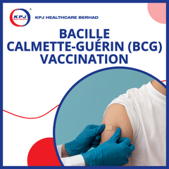 KPJ ACC Kinrara - Bacille Calmette-GuÃ©rin (BCG) Vaccination
