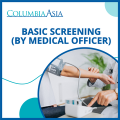 Columbia Asia Hospital PJ - Basic Screening (by Medical Officer)